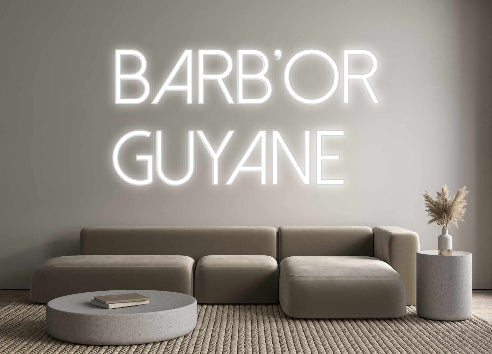 Custom Neon: BARB’OR
GUYA...