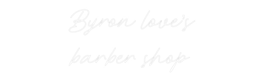 Custom Neon: Byron love’s
...