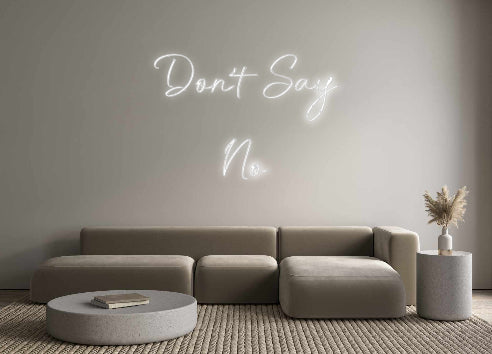Custom Neon: Don’t Say
...
