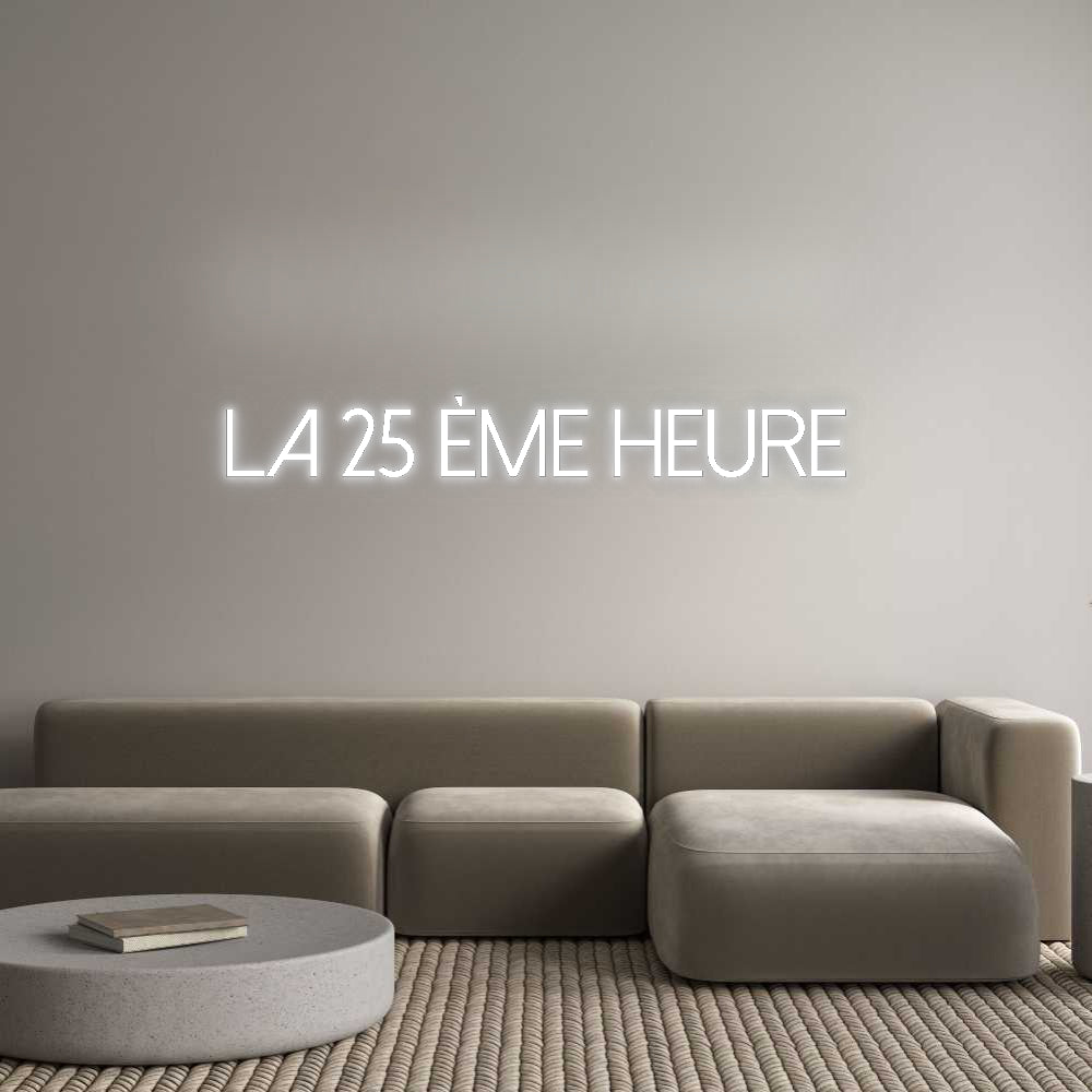 Custom Neon: LA 25 ÈME HEU...