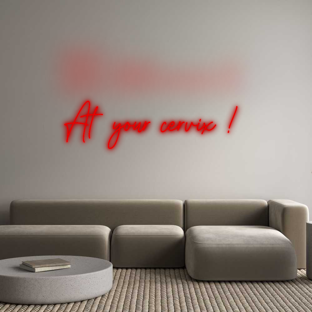 Custom Neon: At your cervi...