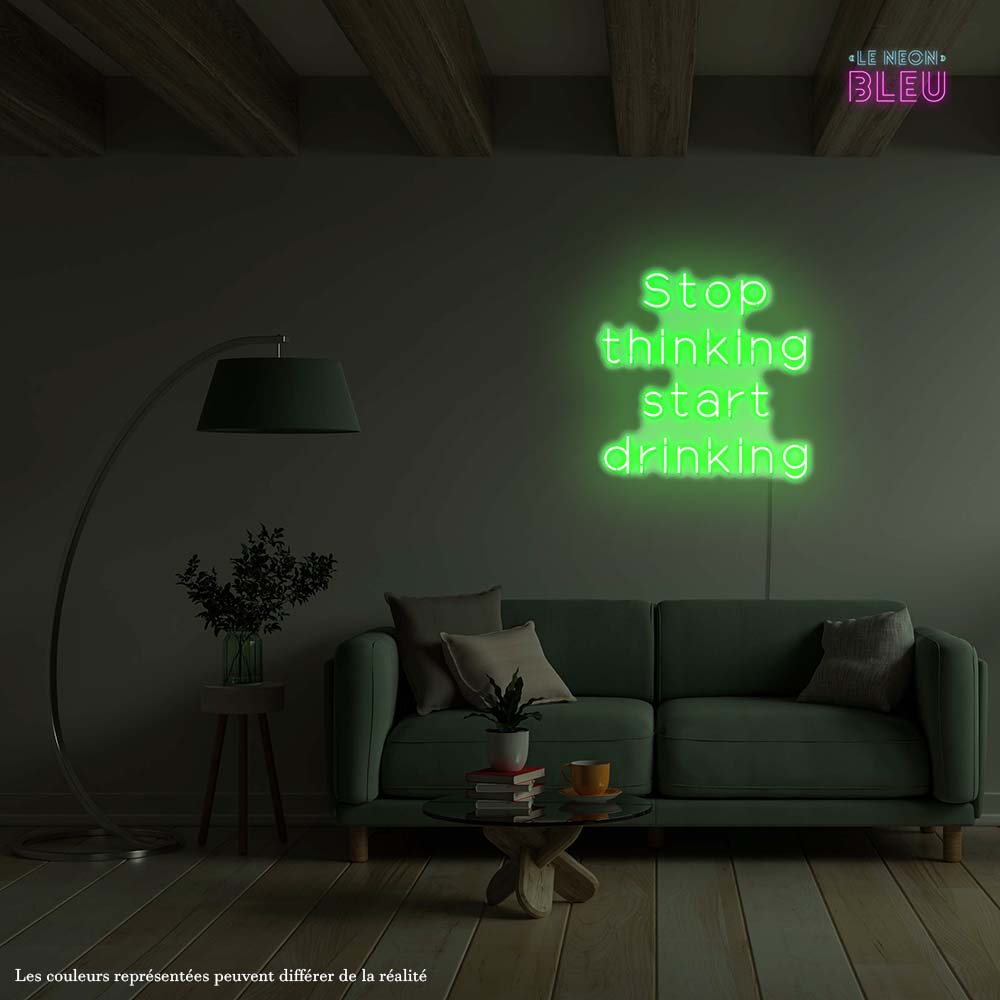 Stop thinking Start drinking - Néon LED