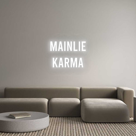 Custom Neon: MAINLIE
KARMA