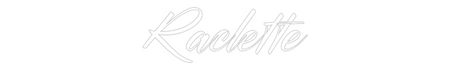 Custom Neon: Raclette