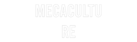 Custom Neon: MECACULTU
RE