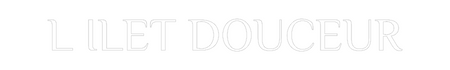 Custom Neon: L ILET DOUCEUR