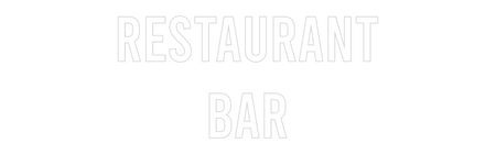 Custom Neon: RESTAURANT
BAR