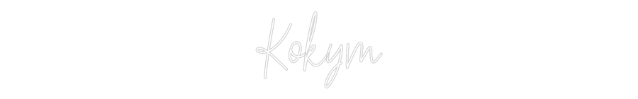 Custom Neon: Kokym