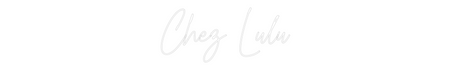 Custom Neon: Chez Lulu