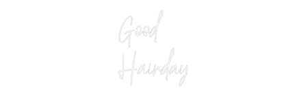Custom Neon: Good
Hairday