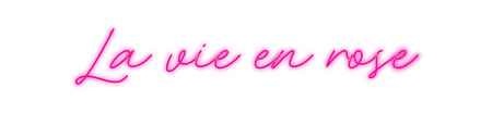 Custom Neon: La vie en rose