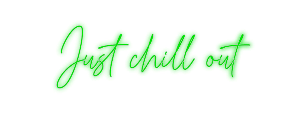 Custom Neon: Just chill out