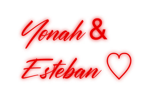 Custom Neon: Yonah &
Este...