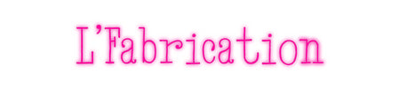 Custom Neon: L’Fabrication