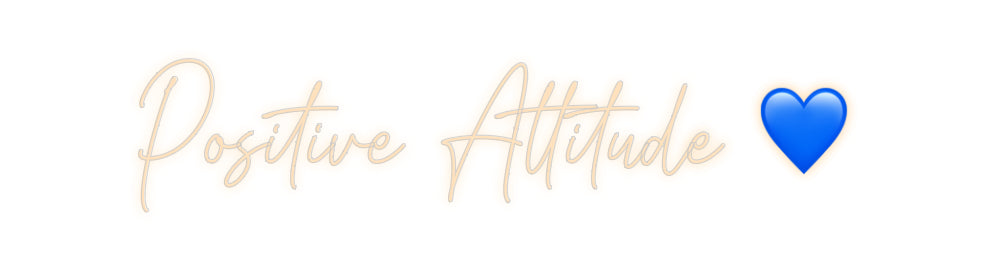 Custom Neon: Positive Atti...