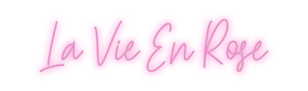 Custom Neon: La Vie En Rose