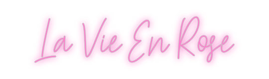 Custom Neon: La Vie En Rose