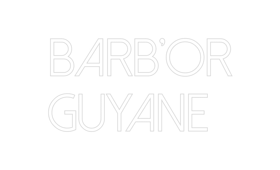 Custom Neon: BARB’OR
GUYA...