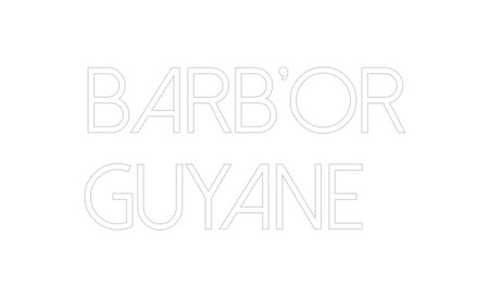 Custom Neon: BARB’OR
GUYA...