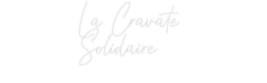 Custom Neon: La Cravate 
...