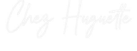 Custom Neon: Chez Huguette