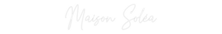 Custom Neon: Maison Soléa