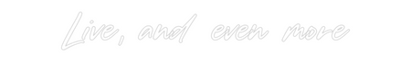 Custom Neon: Live, and eve...