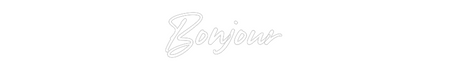 Custom Neon: Bonjour